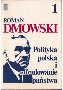 Polityka polska i odbudowanie państwa Tom 1