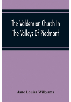 The Waldensian Church In The Valleys Of Piedmont