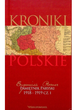 Kroniki polskie Pamiętnik Paryski 1918 1919 tom I