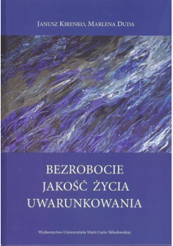 Bezrobocie. Jakość życia. Uwarunkowania