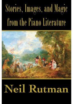 Stories, Images, and Magic from the Piano Literature