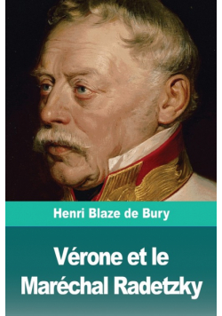 Vérone et le Maréchal Radetzky