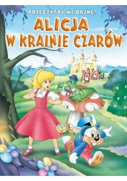 Przeczytaj mi bajkę! Alicja w Krainie Czarów