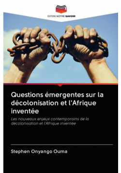 Questions émergentes sur la décolonisation et l'Afrique inventée