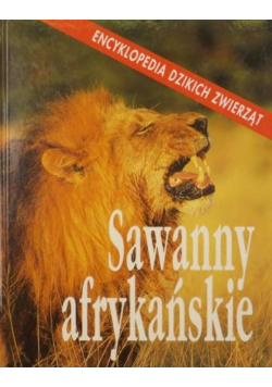 Encyklopedia dzikich zwierząt Sawanny afrykańskie