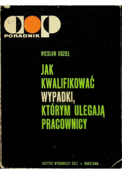 Jak kwalifikować wypadki którym ulegają pracownicy
