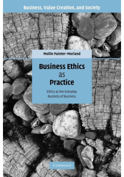 Business Ethics as Practice