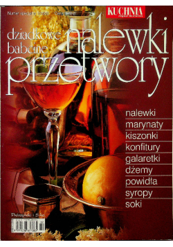 Dziadkowe babcine nalewki przetwory