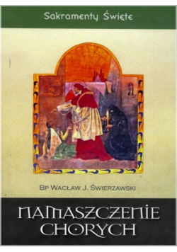 Sakramenty Święte - Namaszczenie chorych