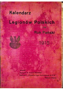 Kalendarz Legionów Polskich na Rok Pański 1915 1915 r.