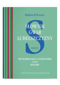 Słownik gwar Lubelszczyzny T.11 Meteorologia...