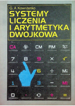 Systemy liczenia i arytmetyka dwójkowa