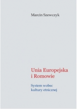 Unia Europejska i Romowie system wobec kultury etnicznej