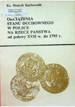Obciążenia Stanu Duchownego w Polsce na rzecz państwa od połowy XVII  do 1795 r