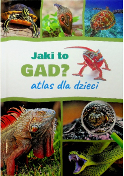Jaki to Gad atlas dla dzieci