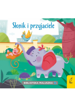 Biblioteka maluszka. Słonik i przyjaciele