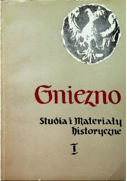 Gniezno studia i materiały historyczne I