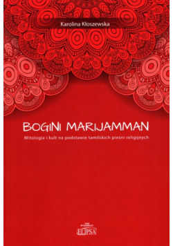 Bogini Marijamman Mitologia i kult na podstawie tamilskich pieśni religijnych