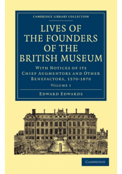 Lives of the Founders of the British Museum - Volume 1