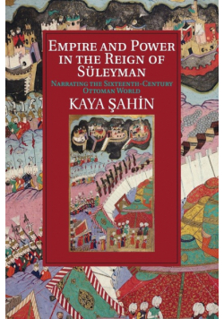 Empire and Power in the Reign of Süleyman
