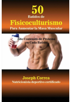 50 Batidos de Fisicoculturismo para Aumentar la Masa Muscular