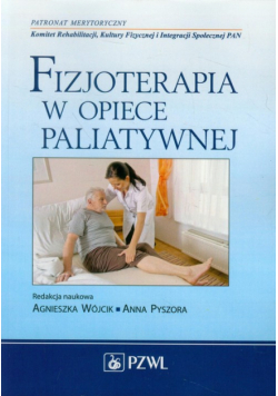 Agnieszka Wójcik - Fizjoterapia w opiece paliatywnej