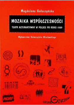 Mozaika współczesności Teatr alternatywny w Polsce po roku 1989
