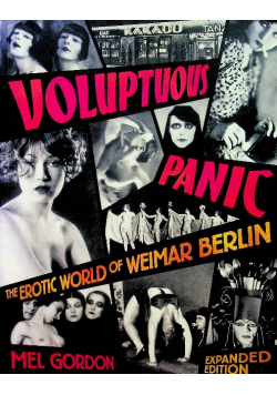 Voluptuous Panic The Erotic World of Weimar Berlin
