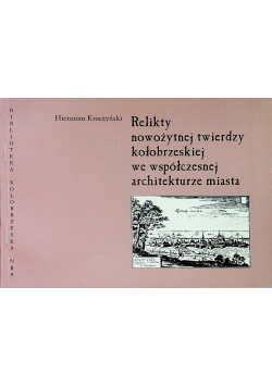 Relikty nowożytnej twierdzy kołobrzeskiej we współczesnej architekturze miasta