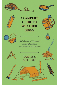 A Camper's Guide to Weather Signs - A Collection of Historical Camping Guides on How to Predict the Weather