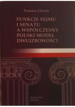 Funkcje Sejmu i Senatu a współczesny polski model dwuizbowości
