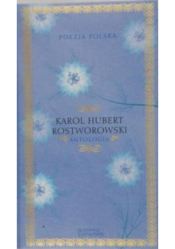 Poezja Polska Karol Hubert Rostworowski Antologia