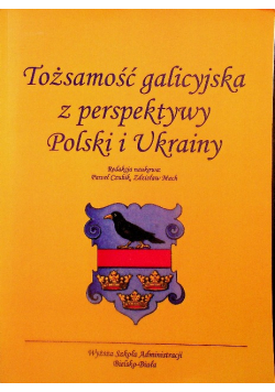 Tożsamość galicyjska z perspektywy Polski Ukrainy