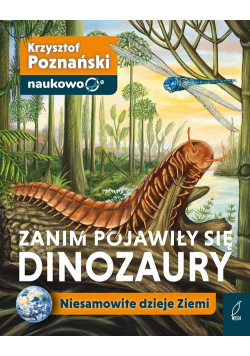 Zanim pojawiły się dinozaury Niesamowite dzieje Ziemi