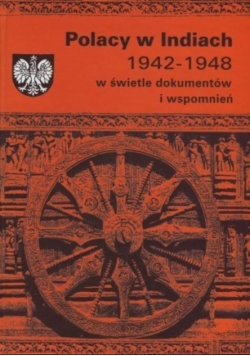 Polacy w Indiach 1942 - 1948 w świetle dokumentów i wspomnień