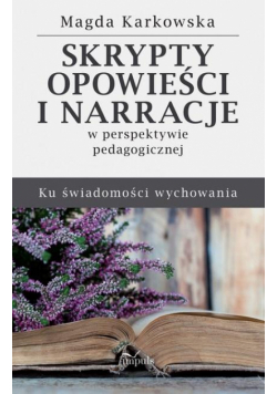 Skrypty, opowieści i narracje w perspektywie pedag