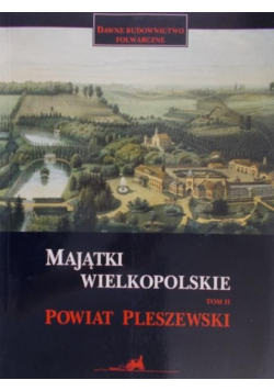 Majątki wielkopolskie-powiat Pleszewski Tom II