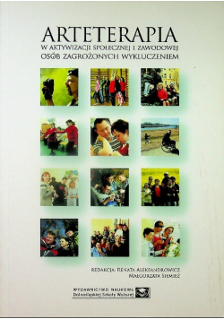 Arteterapia w aktywizacji społecznej i zawodowej osób zagrożonych wykluczeniem