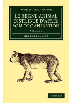 Le Regne Animal Distribue D'Apres Son Organisation - Volume 1