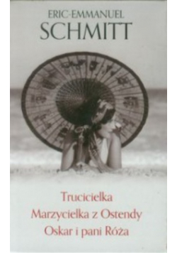 Trucicielka / Marzycielka z Ostendy / Oskar i pani Róża