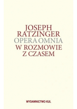 Opera Omnia W rozmowie z czasem tom XIII część 2