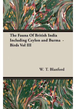 The Fauna Of British India Including Ceylon and Burma  - Birds Vol III