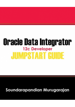 Oracle Data Integrator 12c Developer Jump Start Guide