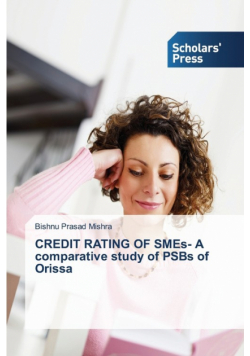 CREDIT RATING OF SMEs- A comparative study of PSBs of Orissa