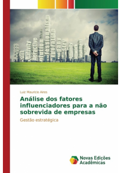 Análise dos fatores influenciadores para a não sobrevida de empresas