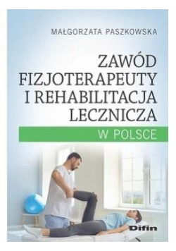 Zawód fizjoterapeuty i rehabilitacja lecznicza..