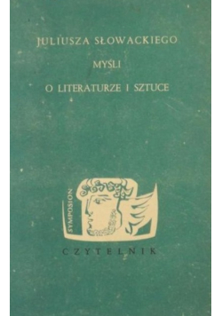 Juliusza Słowackiego myśli o literaturze i sztuce