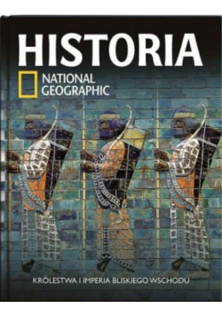 Historia National Geographic Tom 5 Królestwa i Imperia Bliskiego Wschodu