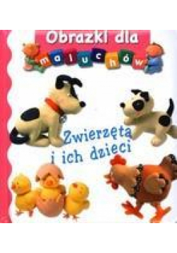Obrazki dla maluchów - Zwierzęta i ich dzieci