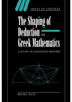 The Shaping of Deduction in Greek Mathematics